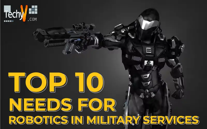 Top 10 Needs For Robotics In Military Services