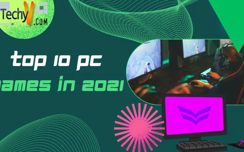 Top 10 PC Games In 2021