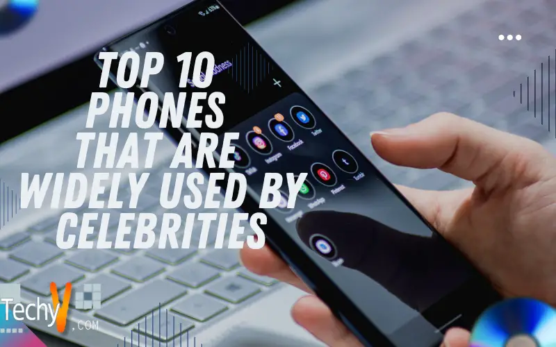 Top 10 Phones That Are Widely Used By Celebrities