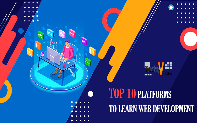 Top 10 Platforms To Learn Web Development