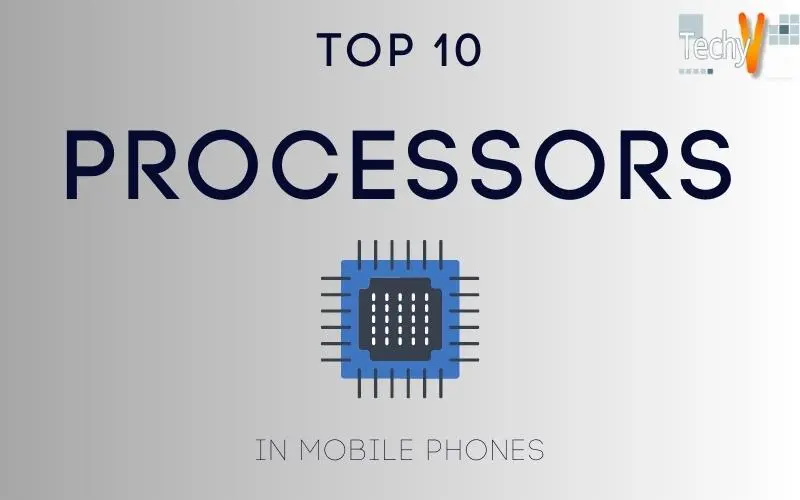 Top 10 Processors In Mobile Phones