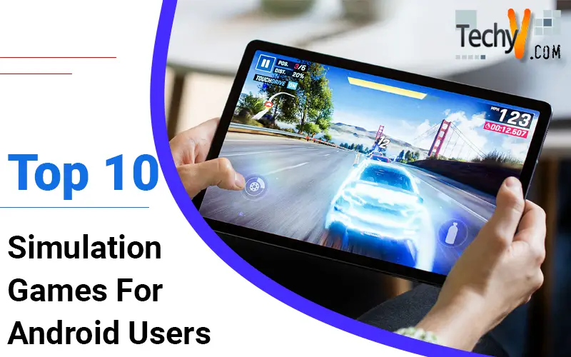 Top 10 Simulation Games For Android Users