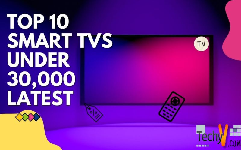 Top 10 Smart TVs Under 30,000 Latest