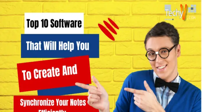 Top 10 Software That Will Help You To Create And Synchronize Your Notes Efficiently.