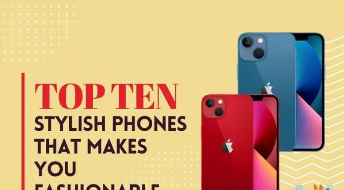 Top 10 Stylish Phones That Makes You Fashionable