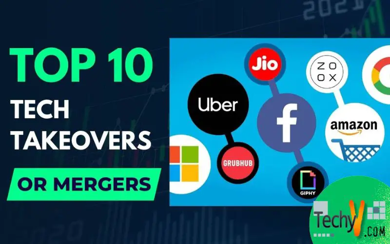 Top 10 Tech Takeovers Or Mergers