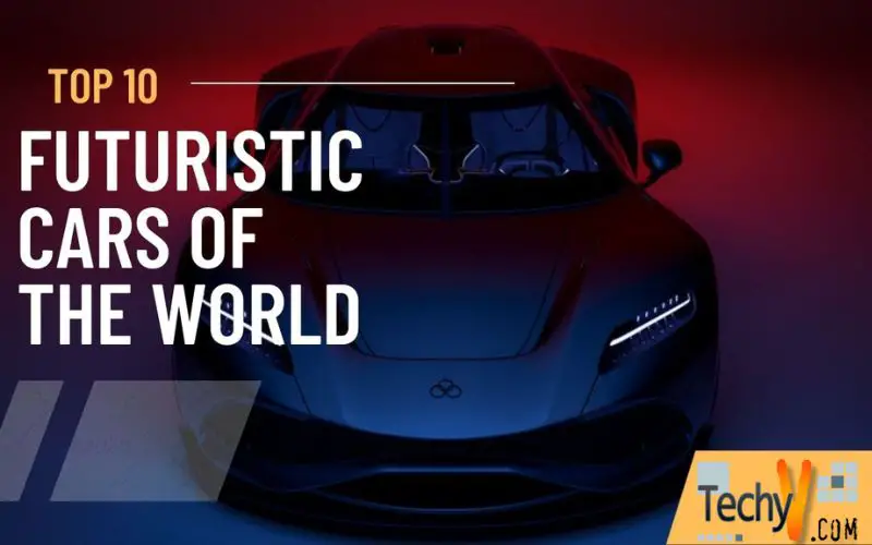 Top 10 Futuristic Cars Of The World