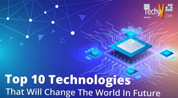 Top 10 Technologies That Will Change The World In Future