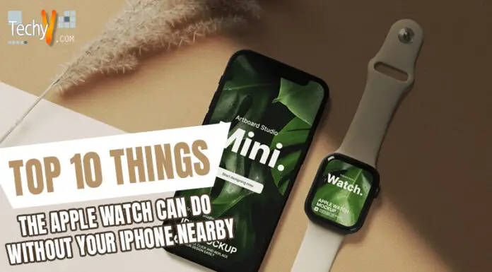 Top 10 Things The Apple Watch Can Do Without Your iPhone Nearby