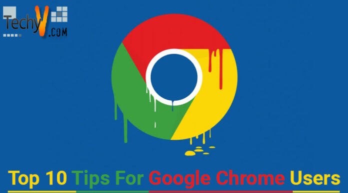 Top 10 Tips For Google Chrome Users