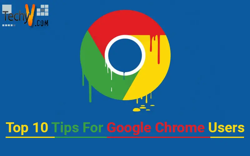 Top 10 Tips For Google Chrome Users