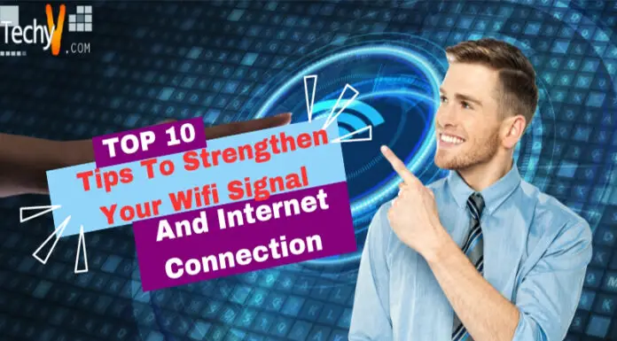 Top 10 Tips To Strengthen Your Wifi Signal And Internet Connection