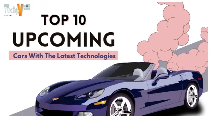 Top 10 Upcoming Cars With The Latest Technologies