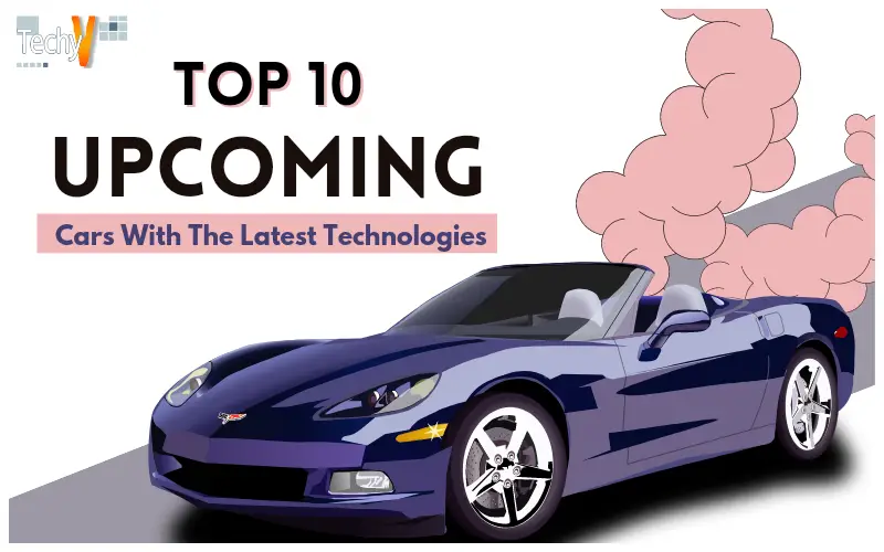 Top 10 Upcoming Cars With The Latest Technologies