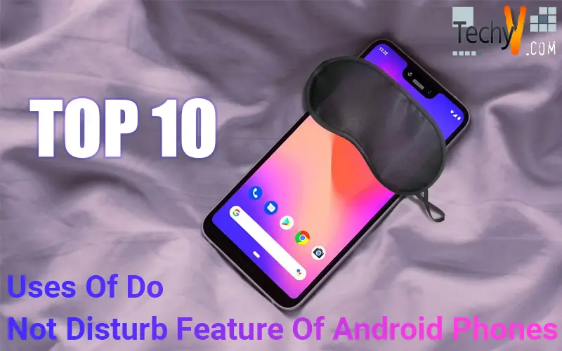 Top 10 Uses Of Do Not Disturb Feature Of Android Phones