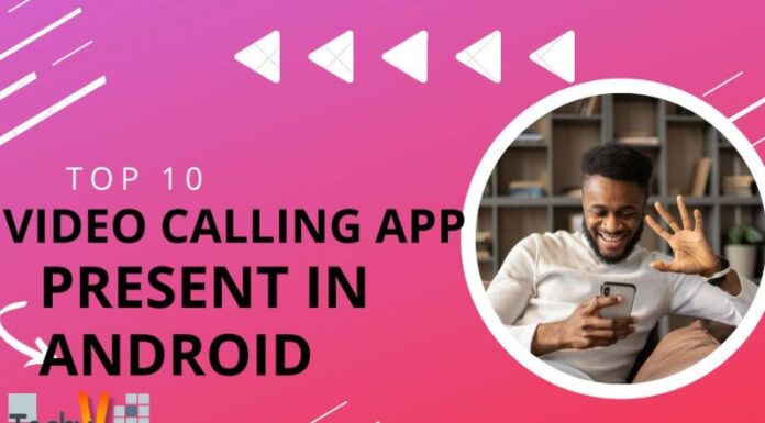Top 10 Video Calling App Present In Android