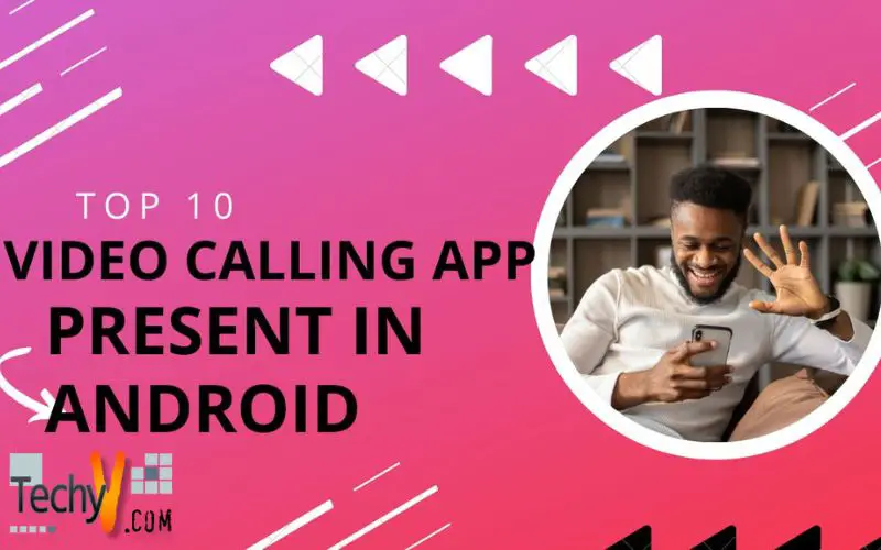 Top 10 Video Calling App Present In Android