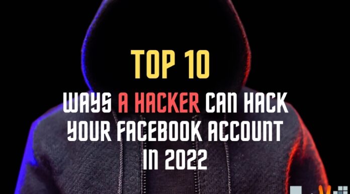 Top 10 Ways A Hacker Can Hack Your Facebook Account In 2022
