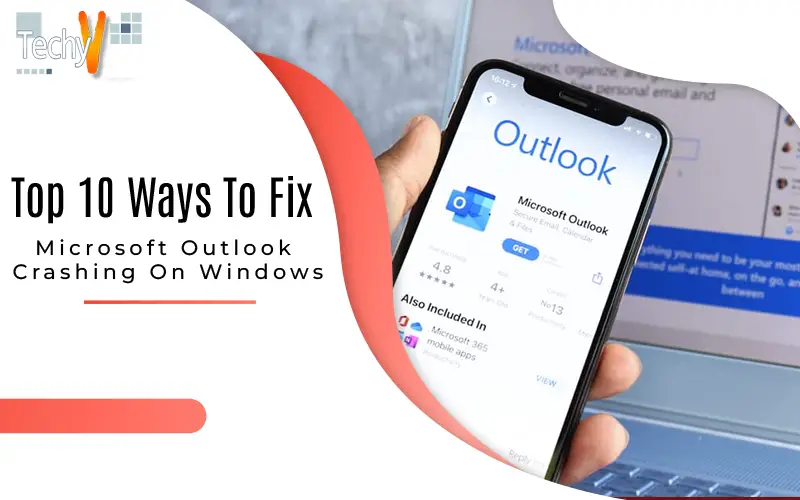 Top 10 Ways To Fix Microsoft Outlook Crashing On Windows