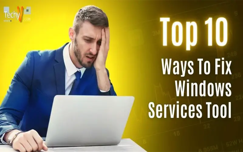 Top 10 Ways To Fix Windows Services Tool