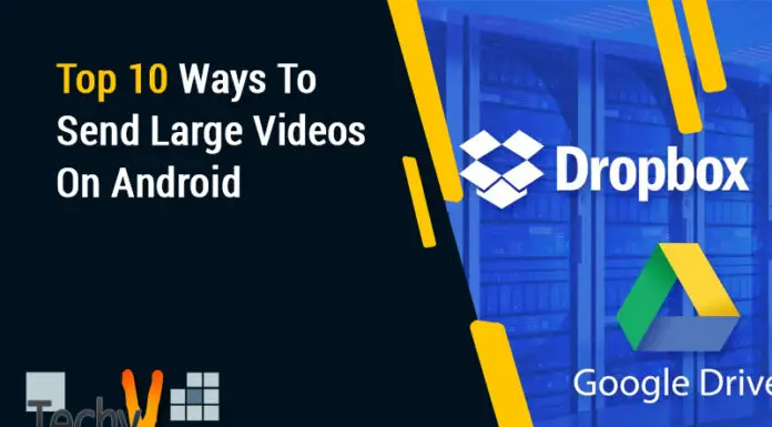 Top 10 Ways To Send Large Videos On Android