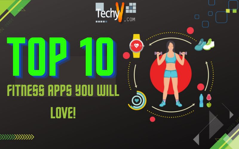 Top 10 Fitness Apps You Will Love!