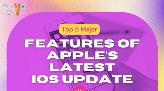 Top 5 Major Features Of Apple’s Latest IOS Update