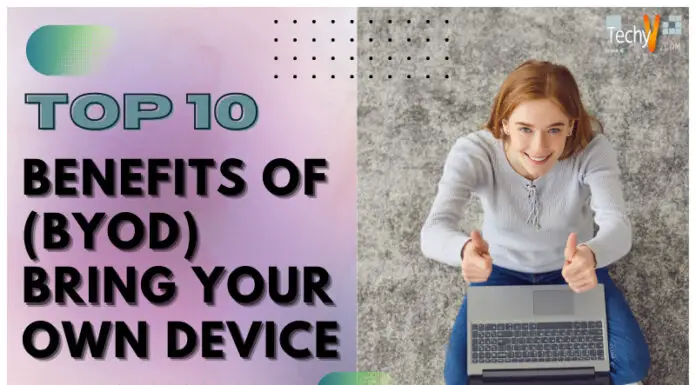 Top Ten Benefits Of Bring Your Own Device (BOYD)