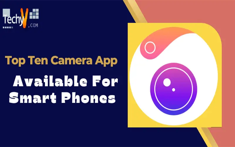 Top Ten Camera App Available For Smart Phones