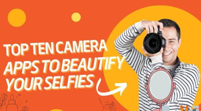 Top Ten Camera Apps To Beautify Your Selfies