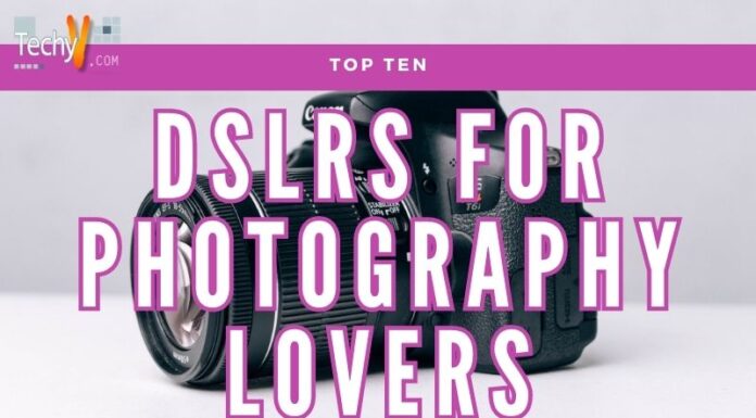 Top Ten DSLRs For Photography Lovers
