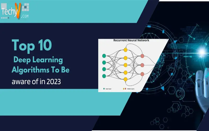 Top Ten Deep Learning Algorithms To Be Aware Of In 2023