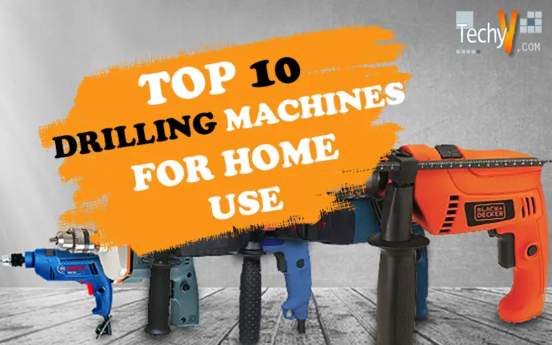 Top Ten Drilling Machines For Home Use