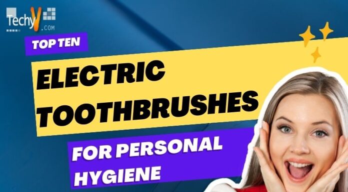 Top Ten Electric Toothbrushes For Personal Hygiene