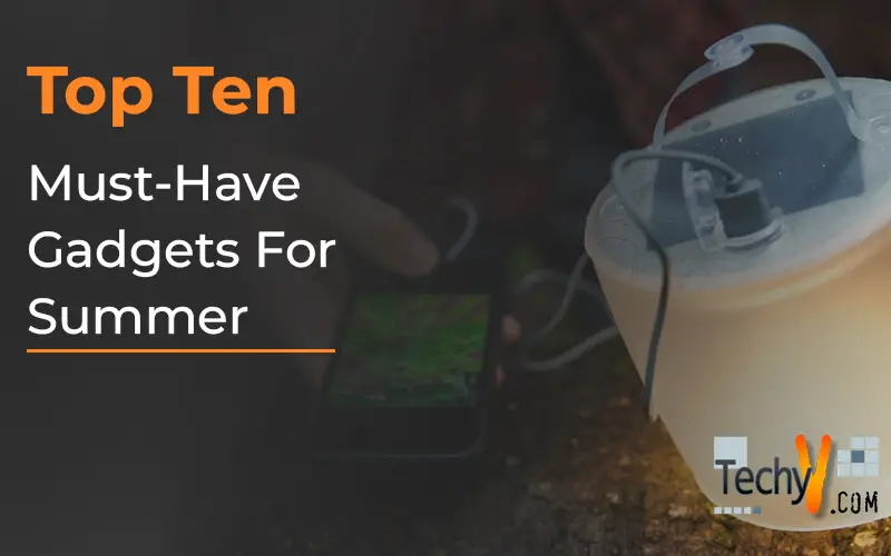 Top Ten Must-Have Gadgets For Summer