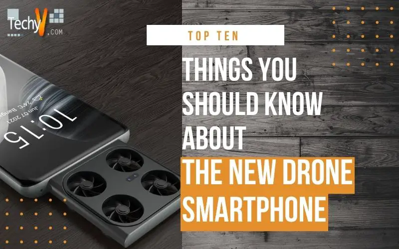 Top Ten Things You Should Know About The New Drone Smartphone
