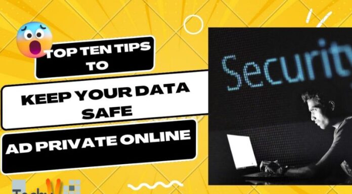 Top Ten Tips To Keep Your Data Safe Ad Private Online