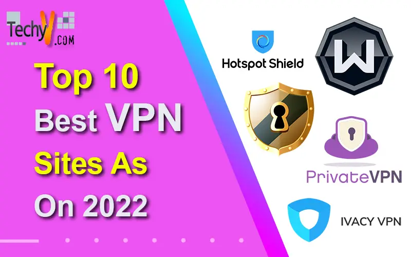 Top 10 Best VPN Sites As On 2022