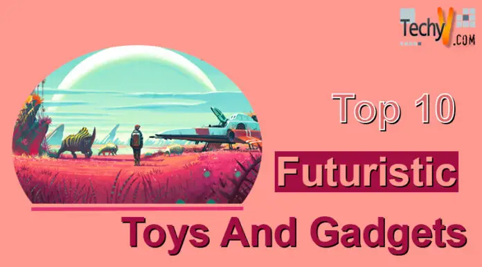 Top 10 Futuristic Toys And Gadgets