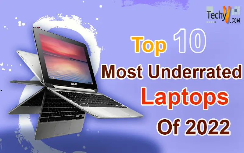 Top 10 Most Underrated Laptops Of 2022