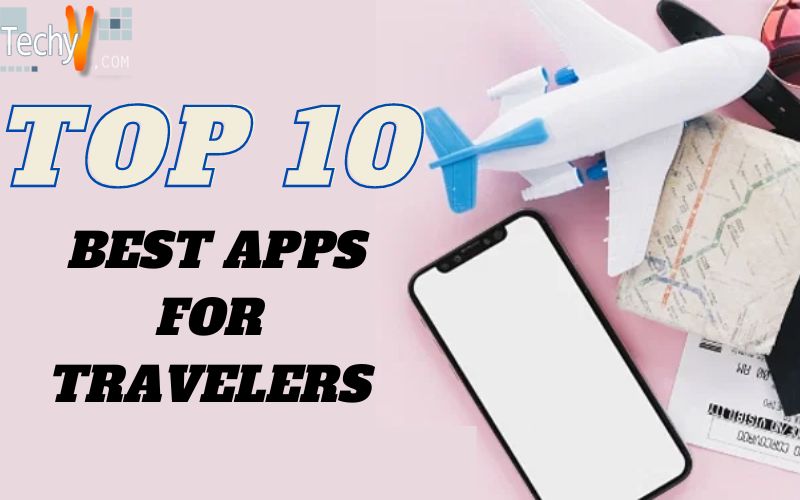 Top 10 Best Apps for Travelers