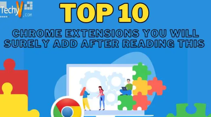 Top 10 Chrome Extensions You Will Surely Add After Reading This