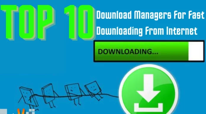 Top 10 Download Managers For Fast Downloading From Internet