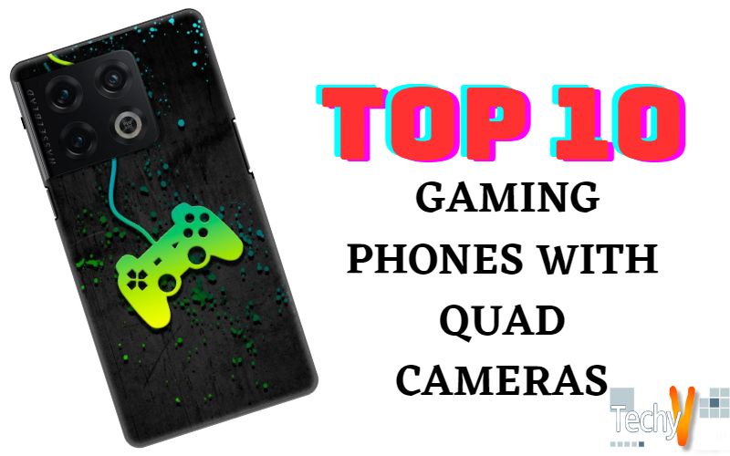 Top 10 Gaming Phones With Quad Cameras