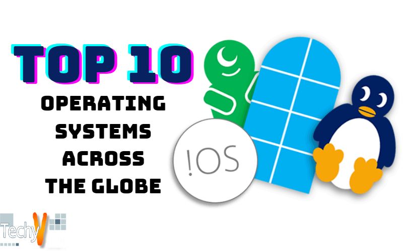 Top 10 Operating Systems Across The Globe