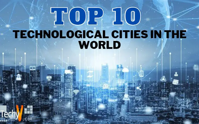 Top 10 Technological Cities In The World