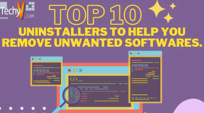 Top 10 Uninstallers To Help You Remove Unwanted Softwares.