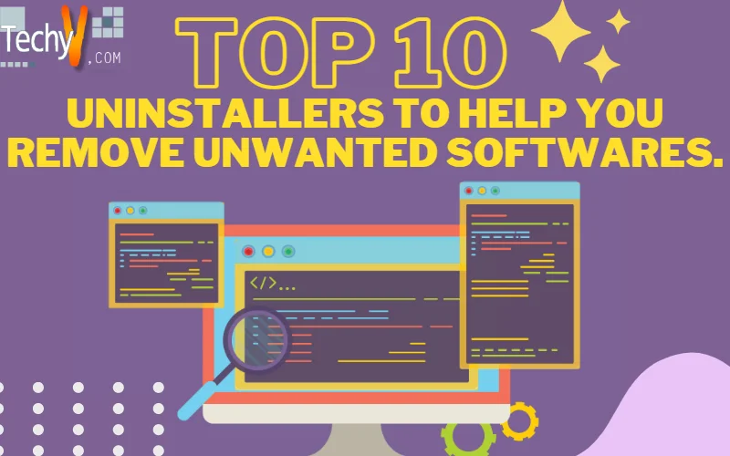 Top 10 Uninstallers To Help You Remove Unwanted Softwares.