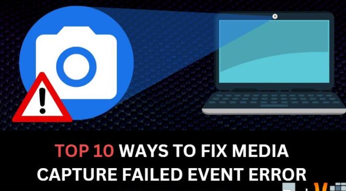 Top 10 Ways To Fix Media Capture Failed Event Error 0xa00f4271