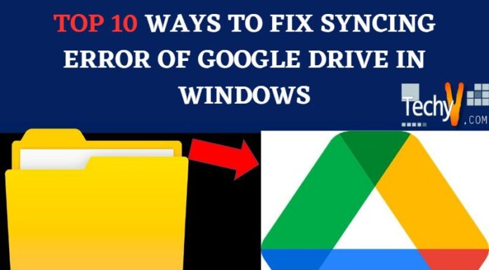 Top 10 Ways To Fix Syncing Error Of Google Drive In Windows